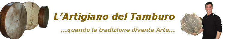 L'Artigiano del Tamburo...quando la tradizione diventa arte...